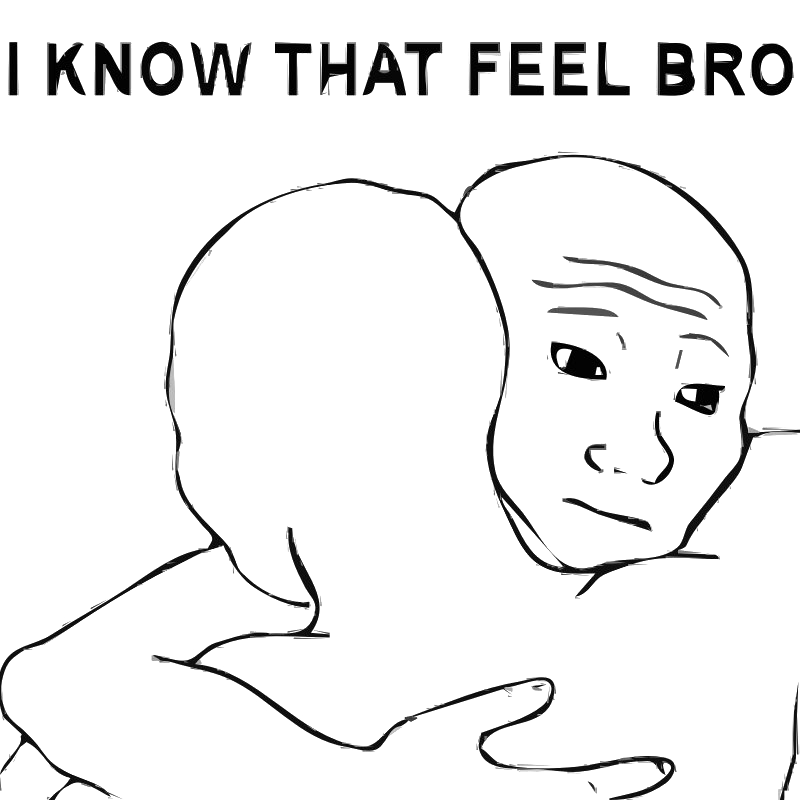 I Know That Feel Bro PNG Photos